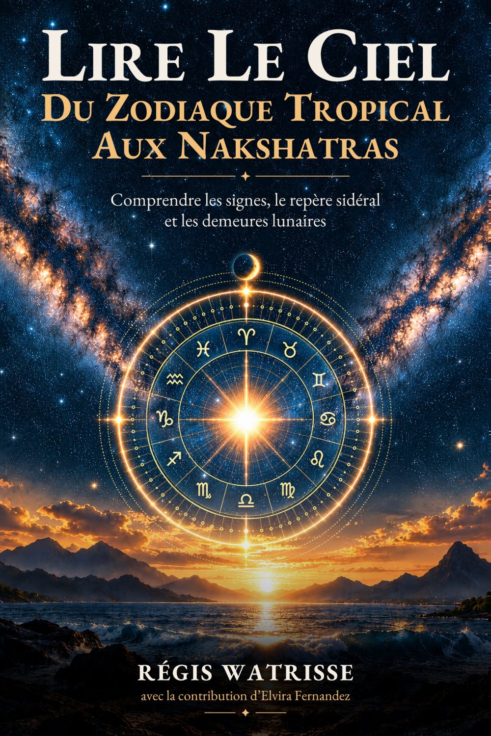 Couverture de Lire le ciel, Du zodiaque tropical aux nakshatras, Régis Watrisse